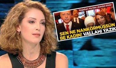 Yeni Akit’ten, Nagehan Alçı’ya: Sen Ne Nankörmüşsün Be Kadın!